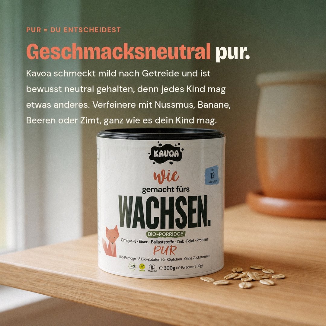 Kavoa Pur ist geschmacksneutral und beliebig verfeinerbar mit Nussmus, Banane, Beeren oder Zimt